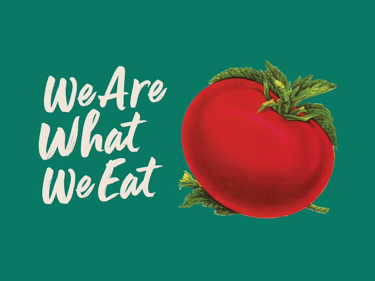 We Are What We Eat 
